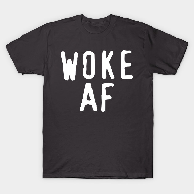 Woke AF